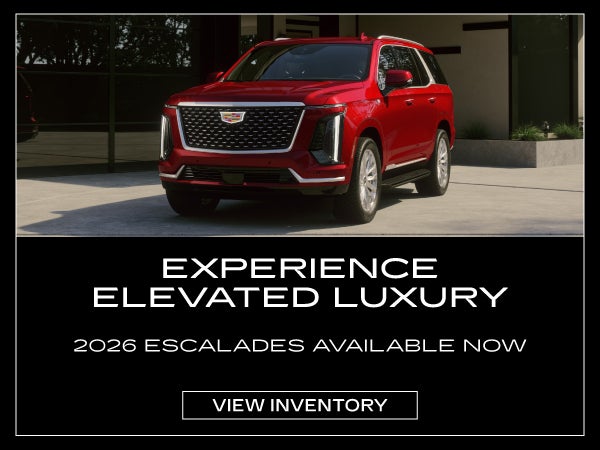 Experience Elevated Luxury 2026 Escalades Available Now